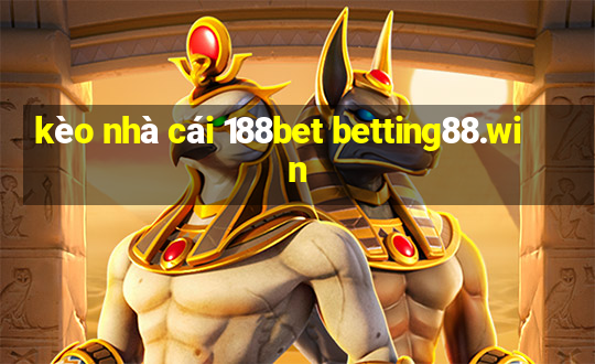 kèo nhà cái 188bet betting88.win