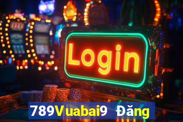 789Vuabai9 Đăng ký nền tảng MGm