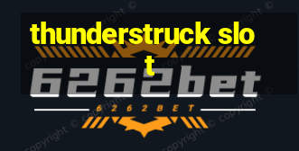 thunderstruck slot