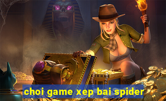 choi game xep bai spider