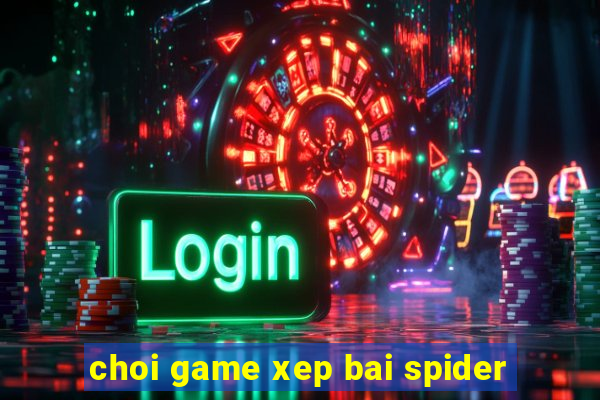 choi game xep bai spider