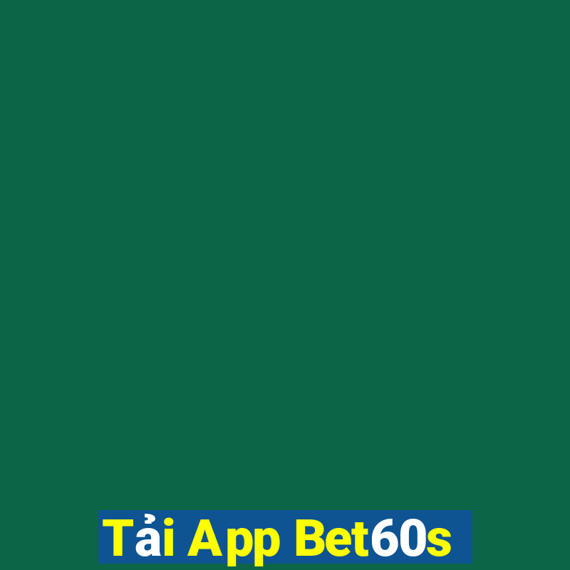 Tải App Bet60s