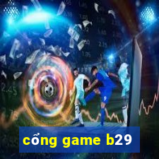 cổng game b29