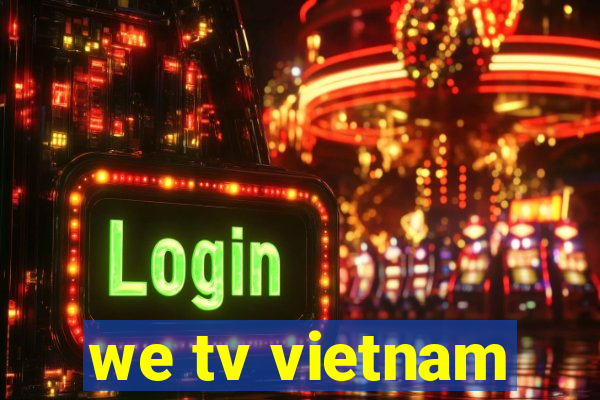 we tv vietnam