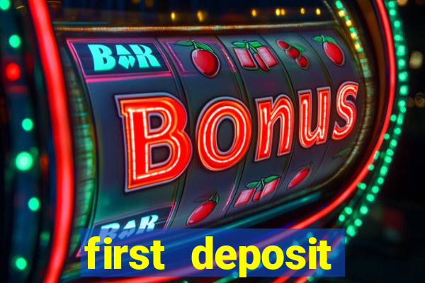 first deposit casino bonuses