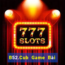 B52.Cub Game Bài 247 Club