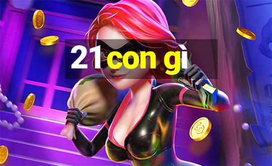 21 con gì