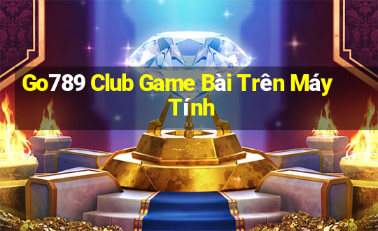 Go789 Club Game Bài Trên Máy Tính