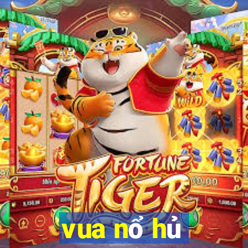 vua nổ hủ