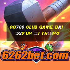 Go789 Club Game Bài 52Fun Đổi Thưởng