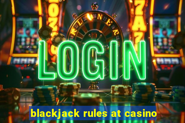 blackjack rules at casino