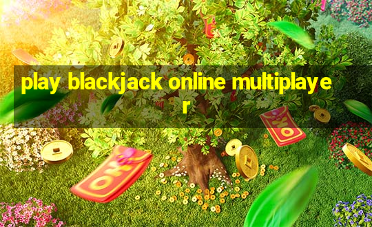 play blackjack online multiplayer