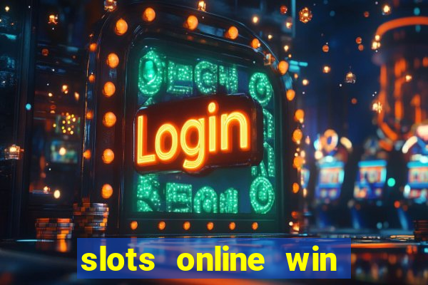 slots online win real money