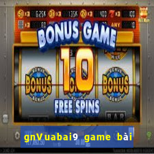 gnVuabai9 game bài hàng đầu