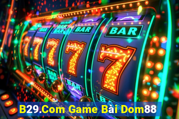 B29.Com Game Bài Dom88