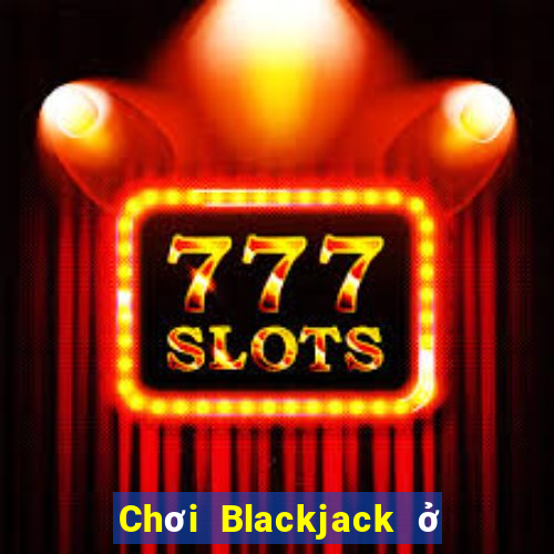 Chơi Blackjack ở Việt nam