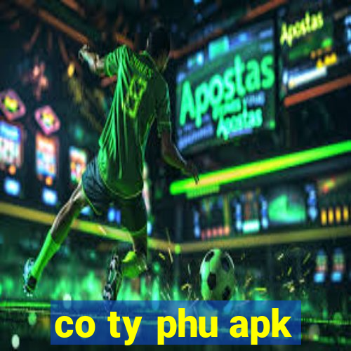 co ty phu apk