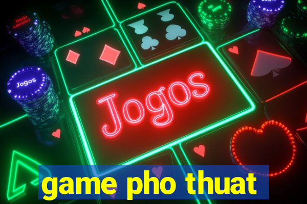 game pho thuat