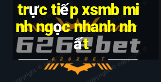 trực tiếp xsmb minh ngọc nhanh nhất