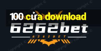 100 cửa download