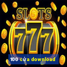 100 cửa download