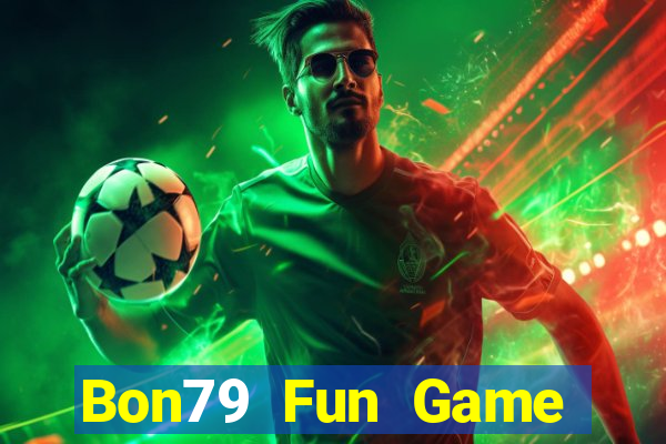 Bon79 Fun Game Bài Online Đổi Thưởng