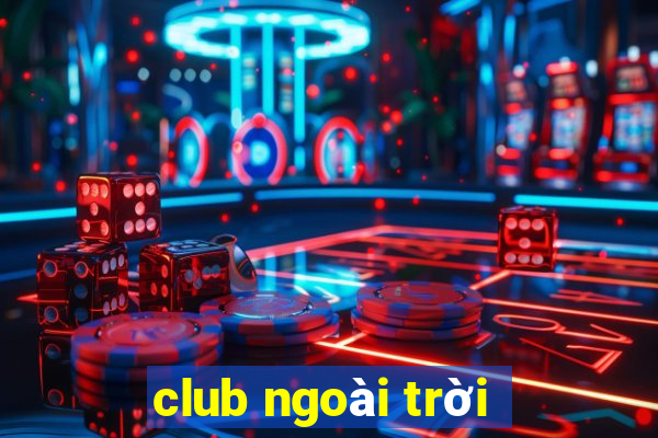 club ngoài trời