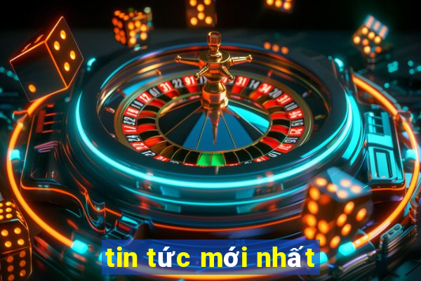 tin tức mới nhất