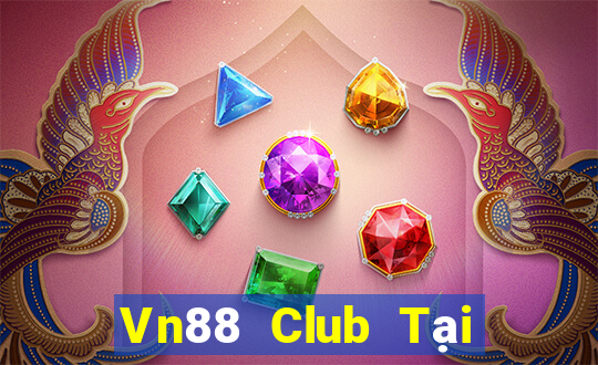 Vn88 Club Tại Game Bài Đổi The