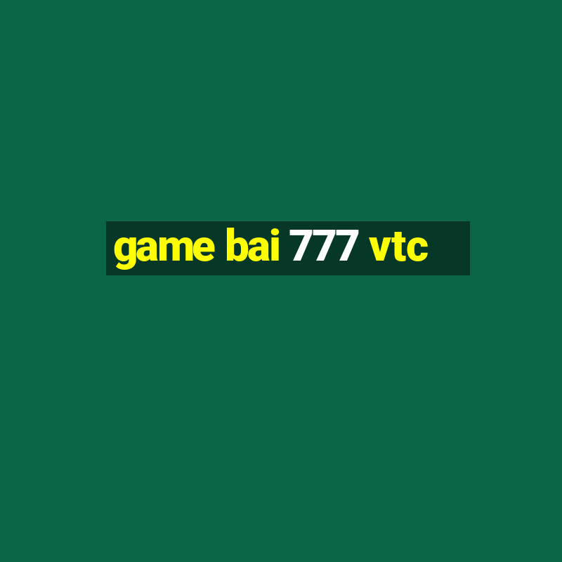 game bai 777 vtc