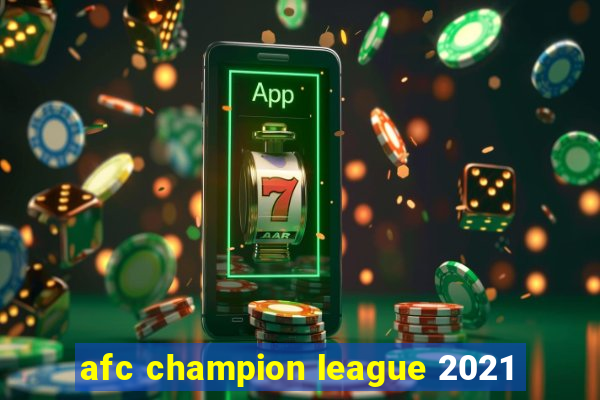 afc champion league 2021