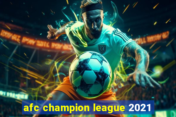 afc champion league 2021