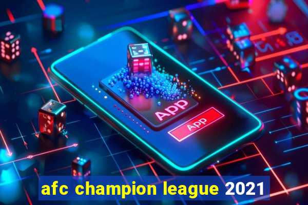 afc champion league 2021