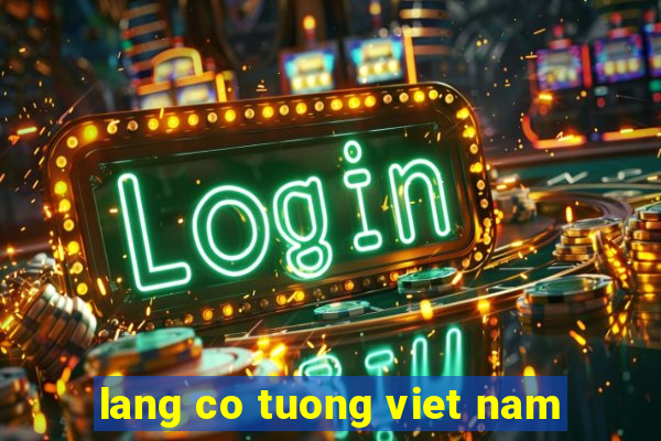 lang co tuong viet nam