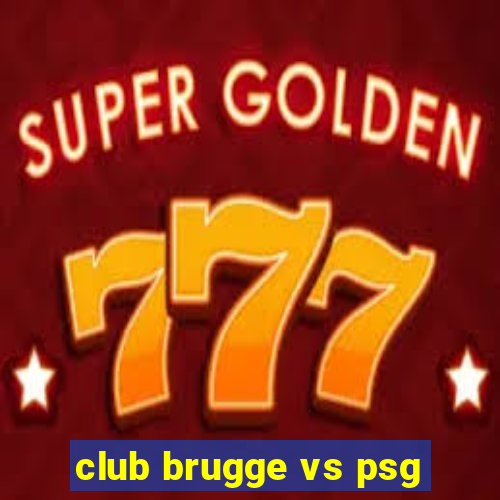 club brugge vs psg