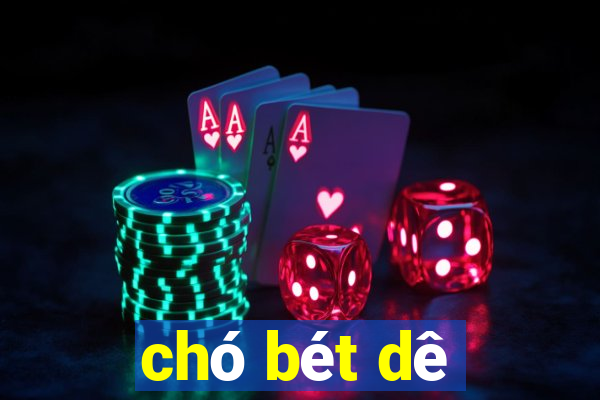 cho bet de