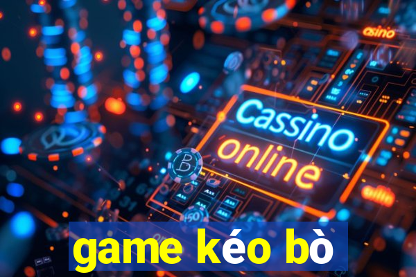 game kéo bò