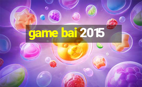 game bai 2015