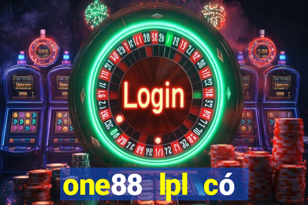 one88 lpl có thể đặt cược ở đâu