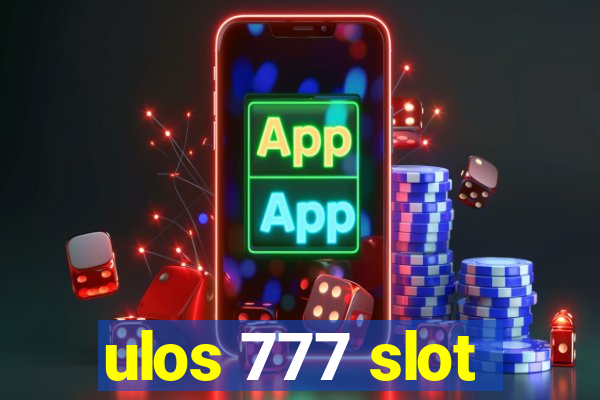 ulos 777 slot