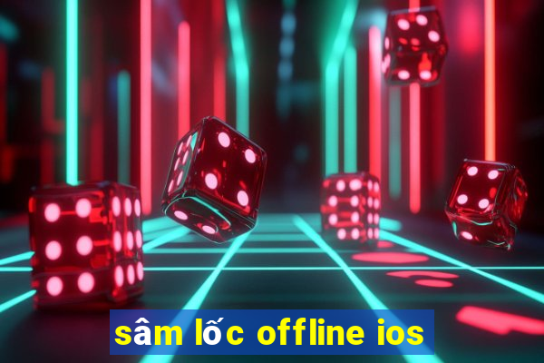 sâm lốc offline ios