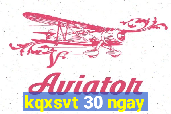 kqxsvt 30 ngay