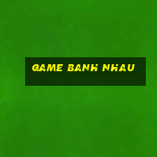 game banh nhau