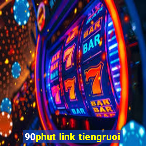 90phut link tiengruoi