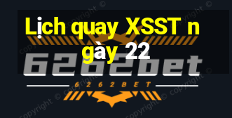 Lịch quay XSST ngày 22