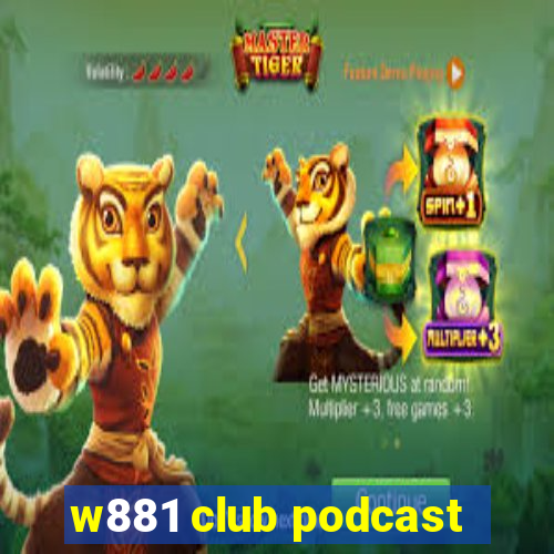 w881 club podcast