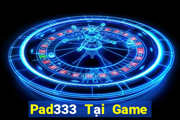 Pad333 Tại Game Bài B52 Đổi Thưởng