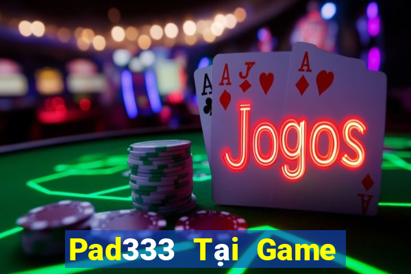 Pad333 Tại Game Bài B52 Đổi Thưởng