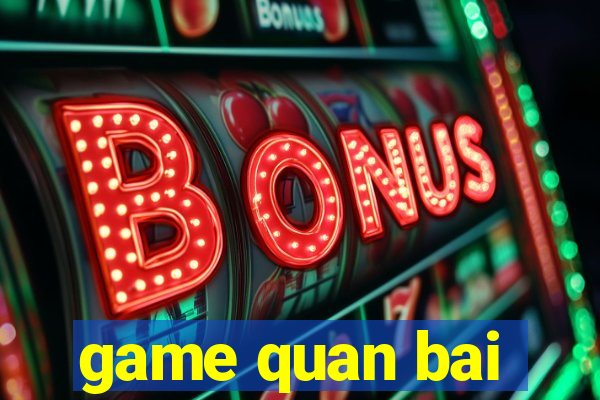 game quan bai