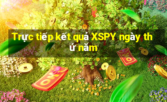 Trực tiếp kết quả XSPY ngày thứ năm